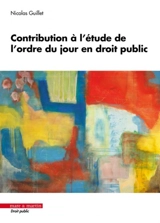 Contribution à l'étude de l'ordre du jour en droit public - Nicolas Guillet