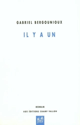 Il y a un - Gabriel Bergounioux