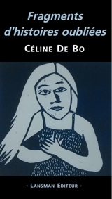 Fragments d'histoires oubliées - Céline De Bo