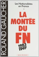 Les nationalistes en France. Vol. 2. La montée du Front : 1983-1997 - Roland Gaucher