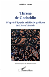 Thrène de Gododdin : d'après l'épopée médiévale gaélique du Livre d'Aneirin - Frédéric Jonnet