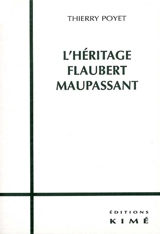 L'héritage Flaubert Maupassant - Thierry Poyet