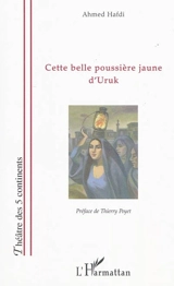 Cette belle poussière jaune d'Uruk - Ahmed Hafdi