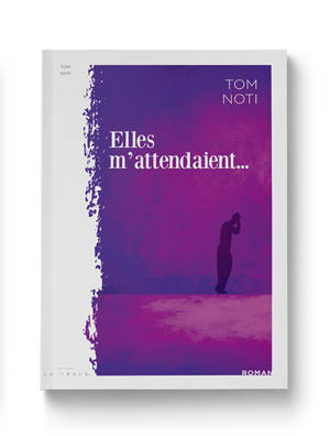 Elles m'attendaient... - Tom Noti