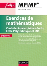 Exercices de mathématiques : Centrale-Supélec, Mines-Ponts, Ecole polytechnique et ENS : MP, MP* - Thierry Dugardin