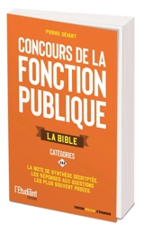 Concours de la fonction publique : la bible : la note de synthèse décryptée, les réponses aux questions les plus souvent posées - Pierre Gévart