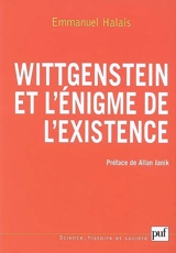 Wittgenstein et l'énigme de l'existence : la forme et l'expression - Emmanuel Halais