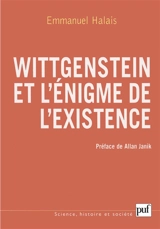 Wittgenstein et l'énigme de l'existence : la forme et l'expression - Emmanuel Halais