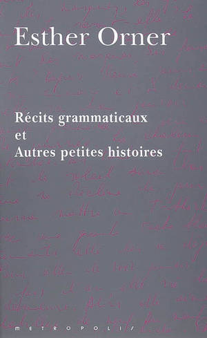 Récits grammaticaux : et autres petites histoires - Esther Orner