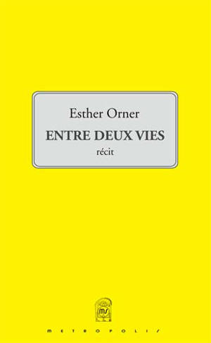 Entre deux vies - Esther Orner
