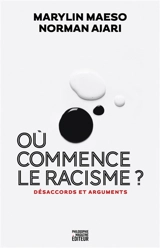 Où commence le racisme ? : désaccords et arguments - Marylin Maeso