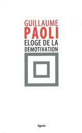 Eloge de la démotivation - Guillaume Paoli
