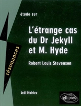Etude sur Robert Louis Stevenson, L'étrange cas du Dr Jekyll et de M. Hyde - Joël Malrieu