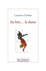 Au loin... la danse - Laurence Zordan