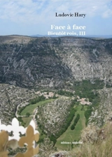 Bientôt rois. Vol. 3. Face à face - Ludovic Hary