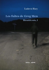 Bientôt rois. Vol. 1. Les fuites de Greg Men - Ludovic Hary