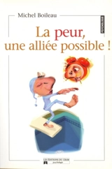 La peur, une alliée possible ! - Michel Boileau