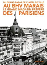 Du grand bazar de l'hôtel de ville au BHV Marais, le grand magasin préféré des Parisiens - Florence Brachet