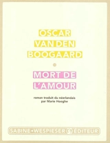 Mort de l'amour - Oscar van den Boogaard