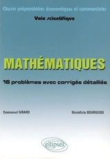 Mathématiques, classes préparatoires économiques et commerciales, voie scientifique : 16 problèmes avec corrigés détaillés - Emmanuel Girard