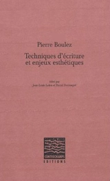 Pierre Boulez : techniques d'écriture et enjeux esthétiques