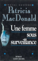 Une femme sous surveillance - Patricia J. MacDonald