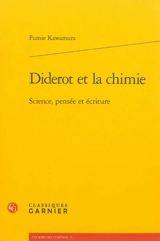 Diderot et la chimie : science, pensée et écriture - Fumie Kawamura