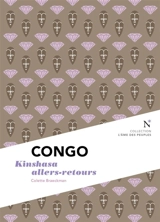 Congo : Kinshasa allers-retours - Colette Braeckman