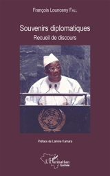 Souvenirs diplomatiques : recueil de discours - François Lonsény Fall