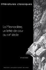 Littératures classiques, n° 103. La Mesnardière, un lettré de cour au XVIIe siècle