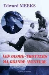 Les globe-trotters : ma grande aventure - Edward Meeks