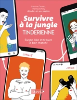 Survivre à la jungle tinderienne : swipe, like et trouve le bon match ! - Pauline Gareau