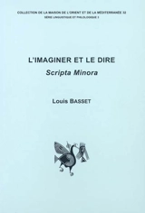 L'imaginer et le dire : scripta minora - Louis Basset