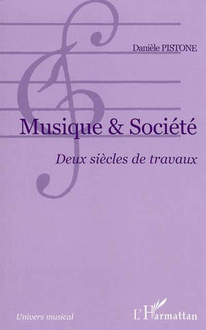 Musique et société : deux siècles de travaux - Danièle Pistone