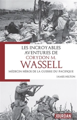 Les incroyables aventures de Corydon M. Wassell : médecin héros de la guerre du Pacifique - James Hilton