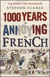 1000 Years of Annoying the French - Clarke, Stephen