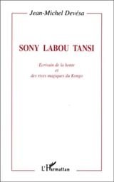 Sony Labou Tansi : écrivain de la honte et des rives magiques du Kongo - Jean-Michel Devésa