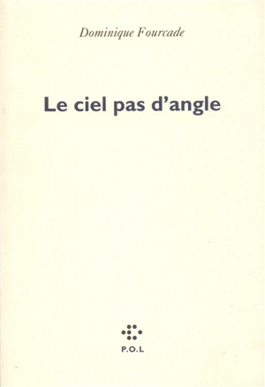 Le ciel pas d'angle - Dominique Fourcade