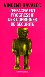L'effacement progressif des consignes de sécurité - Vincent Ravalec