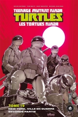 Teenage mutant ninja Turtles : les Tortues ninja. Vol. 19. New York, ville en guerre : seconde partie - Kevin Eastman