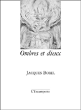 Ombres et dieux - Jacques Borel