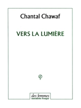 Vers la lumière - Chantal Chawaf