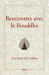 Rencontres avec le Bouddha : les récits des Udana