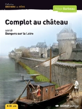 Complot au château. Dangers sur la Loire - Philippe Barbeau