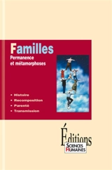 Familles : permanence et métamorphoses : histoire, recomposition, parenté, transmission - Jean-François Dortier