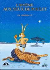L'Hyène aux yeux de poulet : la vitamine A - Yvon Moren