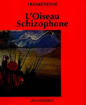 L'oiseau schizophone - Franketienne