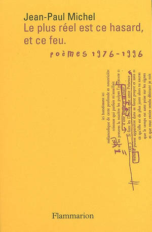 Le plus réel est ce hasard, et ce feu. Vol. 1. Cérémonies et sacrifices, 1976-1996 - Jean-Paul Michel