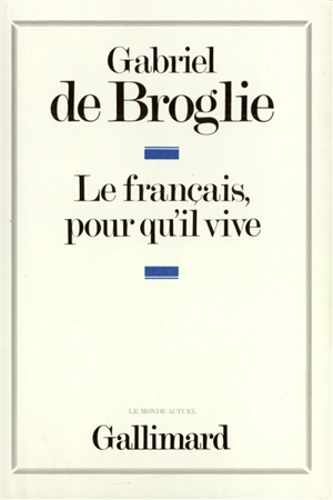 Le français, pour qu'il vive - Gabriel de Broglie