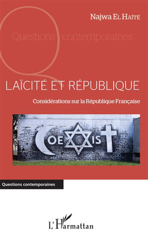 Laïcité et république : considérations sur la République française - Najwa el- Haïté